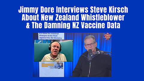 Jimmy Dore Interviews Steve Kirsch About New Zealand Whistleblower & The Damning NZ Vaccine Data