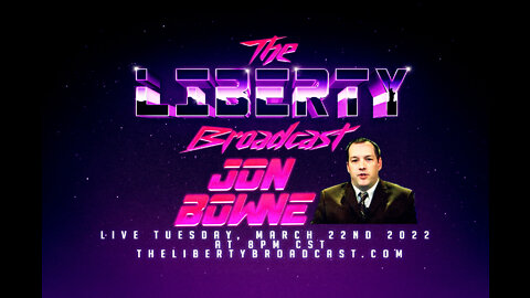 The Liberty Broadcast: Special Guest Jon Bowne. Episode #33