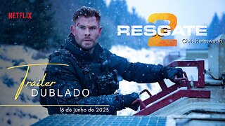 Resgate 2 | Trailer oficial dublado | Netflix 2023