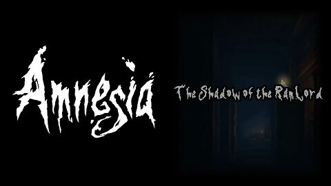 Amnesia: The Shadow Of The Ramlord