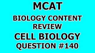 MCAT Biology Content Review Cell Biology Question #140