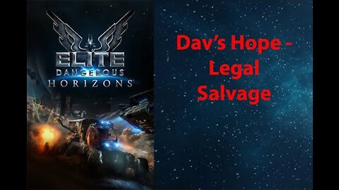 Elite Dangerous: My Adventures - Dav's Hope - Legal Salvage - [00009]