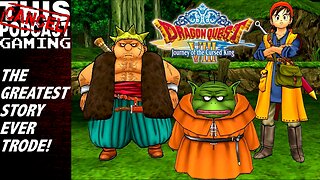 CTP Gaming - Dragon Quest VIII: Journey of the Cursed King! - The Greatest Story Ever Trode?