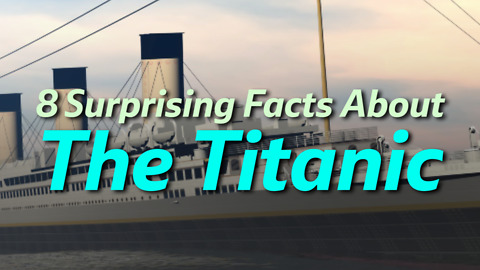 8 Surprising Facts about the Titanic
