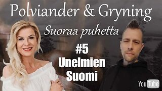Polviander & Gryning - Suoraa puhetta - #5 Unelmien Suomi