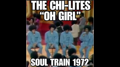 THE CHI-LITES “OHH GIRL”. 1972