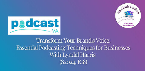 Transform Your Brand's Voice: Essential Podcasting Techniques - With Lyndal Harris (S2024, E18)