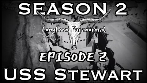Longhorn Paranormal S2: E2: USS Stewart (Trailer)
