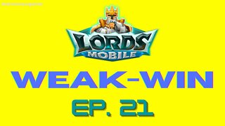 Lords Mobile: WEAK-WIN Episode 21