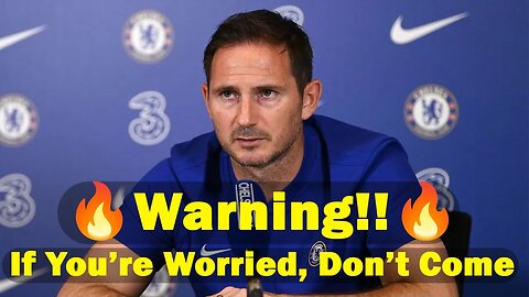 🔥🔥 Lampard's Warning To The Players, If You’re Worried About Madrid Don’t Come, Chelsea News Now