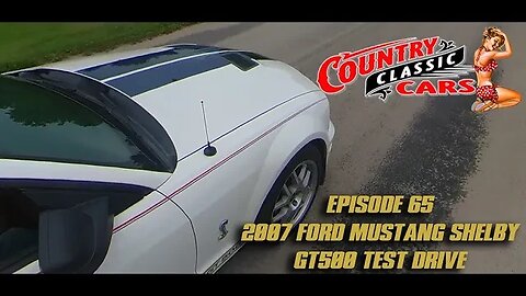 CCC Episode 65 - 2007 Ford Mustang Shelby GT500 Test Drive