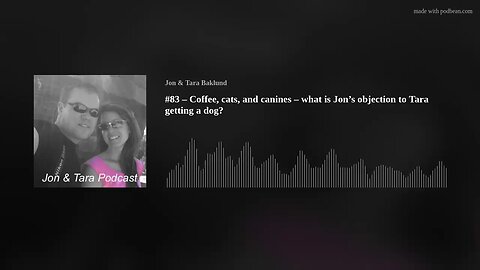 #83 – Coffee, cats, and canines – what is Jon’s objection to Tara getting a dog?