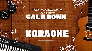 Calm Down - Rema, Selena Gomez♬ Karaoke