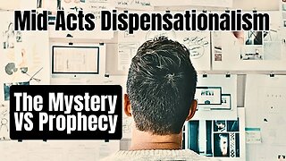 The Revelation of the Mystery & Mid Acts Dispensationalism