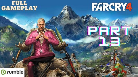Far Cry 4- Part 13(1080p 4K 60fps)-Full Gameplay