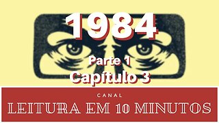 1984 - Parte 1 - Capítulo 3