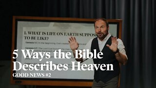 Good News #2 - 5 Ways the Bible Describes Heaven