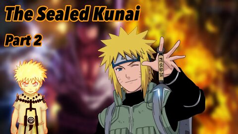 What if Naruto was a genius who had his real powers sealed away | The Sealed Kunai | Part 2