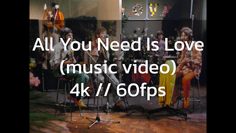 The Beatles -- All You Need Is Love -- [ remastered music video, 4k, 60fps ]