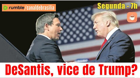 DeSantis, um vice para Trump?