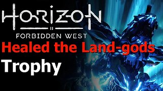 Horizon Forbidden West - Heal the Land-gods Trophy Guide - The Second Verse - Zo's Side Quest