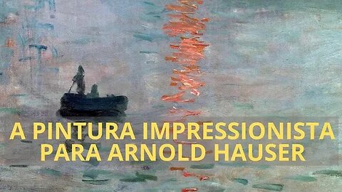 A PINTURA IMPRESSIONISTA PARA ARNOLD HAUSER