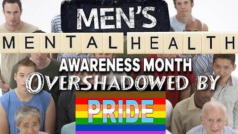 Men's Mental Health Awareness Month OVERSHADOWED by Pride