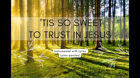 'Tis so Sweet to Trust in Jesus | Instrumental with Lyrics Paroles EN + FR