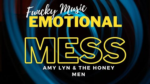 Emotional Mess - Amy Lyn & the Honey Men - Funky Music 2023