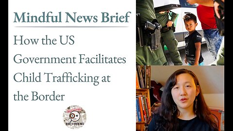 The Border Crisis: How the US Government Facilitates Child Trafficking