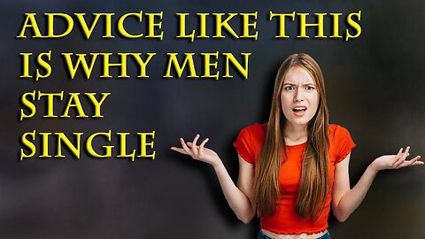 With advice like this, no wonder men avoid dating and women fail in epic ways