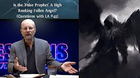 Is the 'False Prophet' A High Ranking Fallen Angel? (Questions with LA #45)