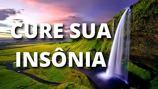 Sons da Natureza para Dormir | Curar a Sua Insônia 😴