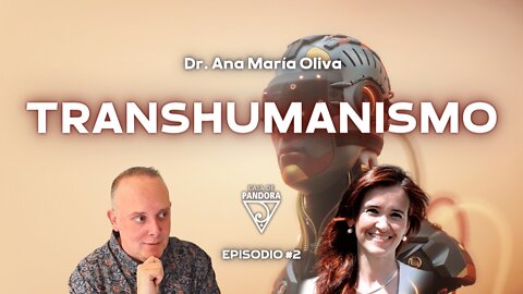 Transhumanismo con la doctora Ana María Oliva