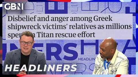 Anger among Greek shipwreck victims' relatives as millions spent on Titan rescue effort | Headliners