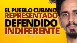 El pueblo cubano: Representado. Defendido. Indiferente.