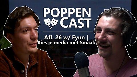 Kies je media met Smaak | PoppenCast #26 w/ Fynn