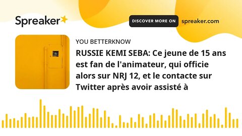 RUSSIE KEMI SEBA: Ce jeune de 15 ans est fan de l'animateur, qui officie alors sur NRJ 12, et le con