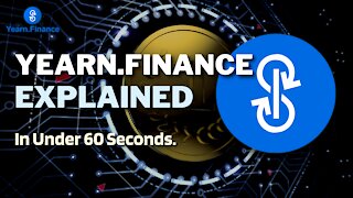 What is Yearn Finance (YFI)? | Yearn Finance Explained in Under 60 Seconds