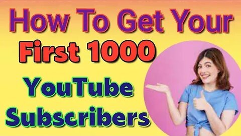 How To Get First 1000 YouTube Subscribers