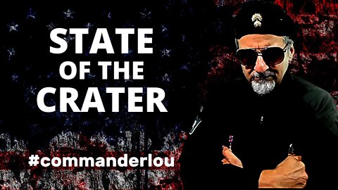 STATE OF THE CRATER REPORT - WEEK IN REVIEW WITH COMMANDER LOU AND ERICK FROM THE ANCIENT OF DAYS!