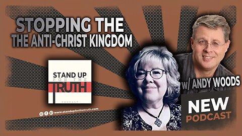Stopping The Anti-Christ Kingdom - Stand Up For The Truth (9/21) w/ Andy Woods