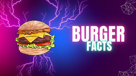 🍔Here are Five Pieces of Information about Burgers!🍔