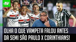 "VAI TER São Paulo x Corinthians, e EU ACHO que..." OLHA o que Vampeta FALOU antes da SEMIFINAL!