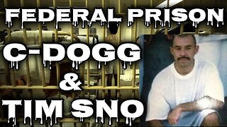 Federal Prison Talk w/ C-Dogg