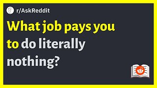 r/AskReddit - What job pays you to do literally nothing? #reddit #redditstories #redditposts