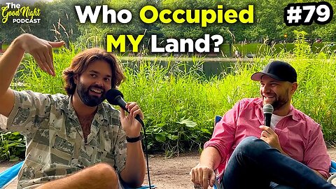 Who Occupied MY Land - The Good Night Podcast #79