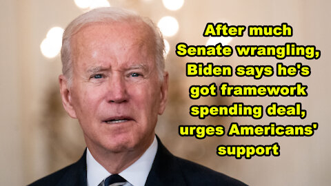 After much Senate wrangling, Biden says he's got spending deal framework, urges Americans' support