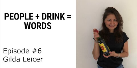 People + Drink = Words - Episode 6 : Gilda Leicer
