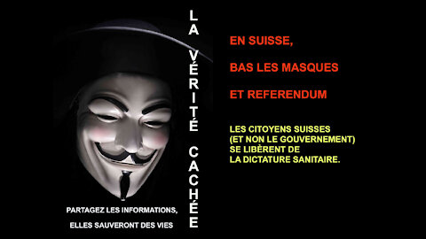 LA VÉRITÉ CACHÉE | EN SUISSE, BAS LES MASQUES ET RÉFÉRENDUM